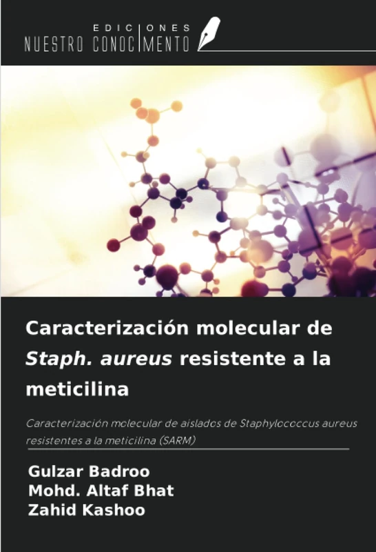 Caracterización molecular de Staph. aureus resistente a la meticilina: Caracterización molecular de aislados de Staphylococcus aureus resistentes a la meticilina (SARM)