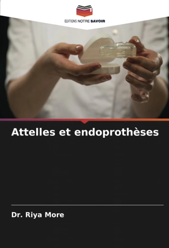 Attelles et endoprothèses