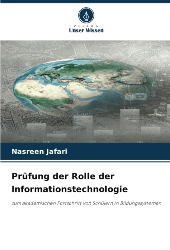 Prüfung der Rolle der Informationstechnologie: zum akademischen Fortschritt von Schülern in Bildungssystemen