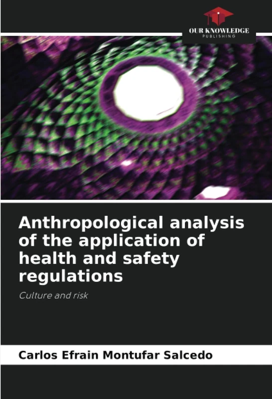 Anthropological analysis of the application of health and safety regulations: Culture and risk