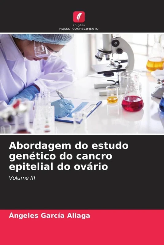 Abordagem do estudo genético do cancro epitelial do ovário: Volume III - Image 1