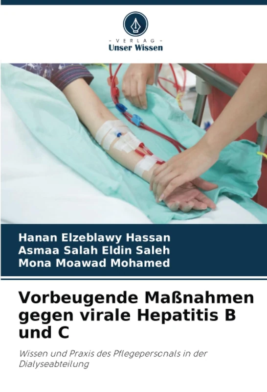 Vorbeugende Maßnahmen gegen virale Hepatitis B und C: Wissen und Praxis des Pflegepersonals in der Dialyseabteilung