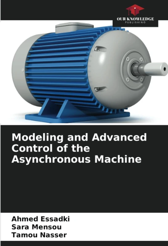 Modeling and Advanced Control of the Asynchronous Machine