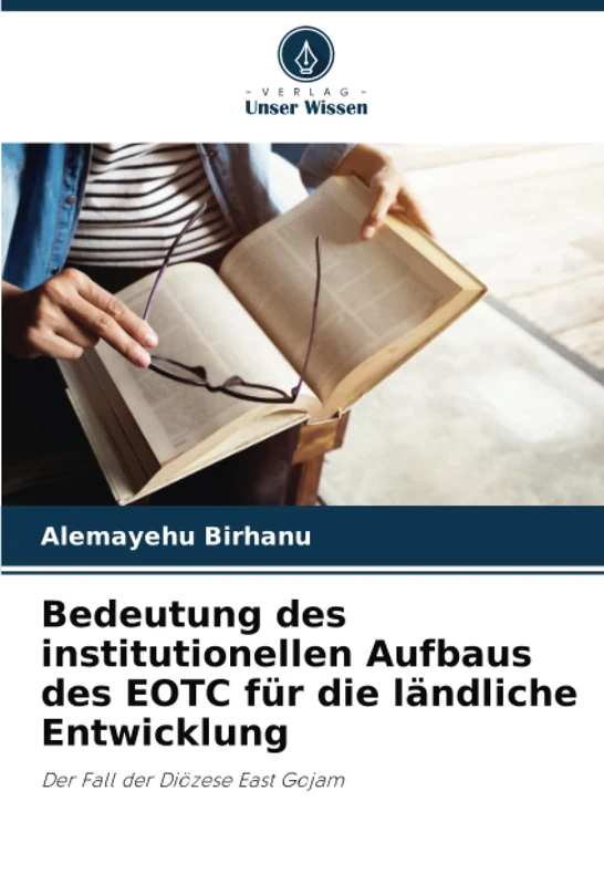 Bedeutung des institutionellen Aufbaus des EOTC für die ländliche Entwicklung: Der Fall der Diözese East Gojam
