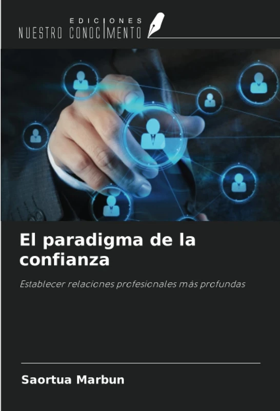 El paradigma de la confianza: Establecer relaciones profesionales más profundas