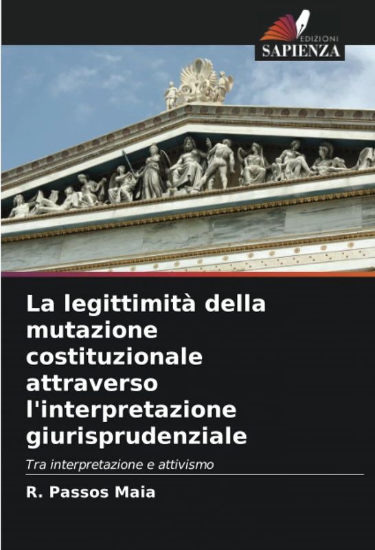 La legittimità della mutazione costituzionale attraverso l'interpretazione giurisprudenziale: Tra interpretazione e attivismo