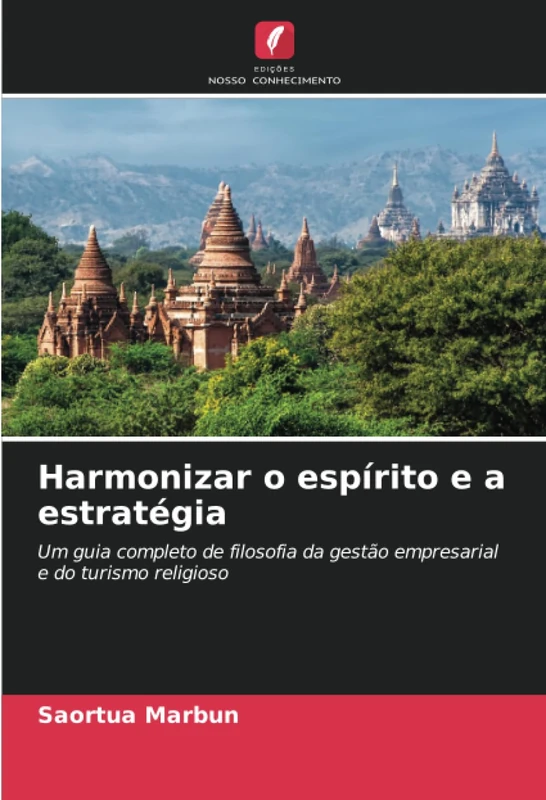 Harmonizar o espírito e a estratégia: Um guia completo de filosofia da gestão empresarial e do turismo religioso