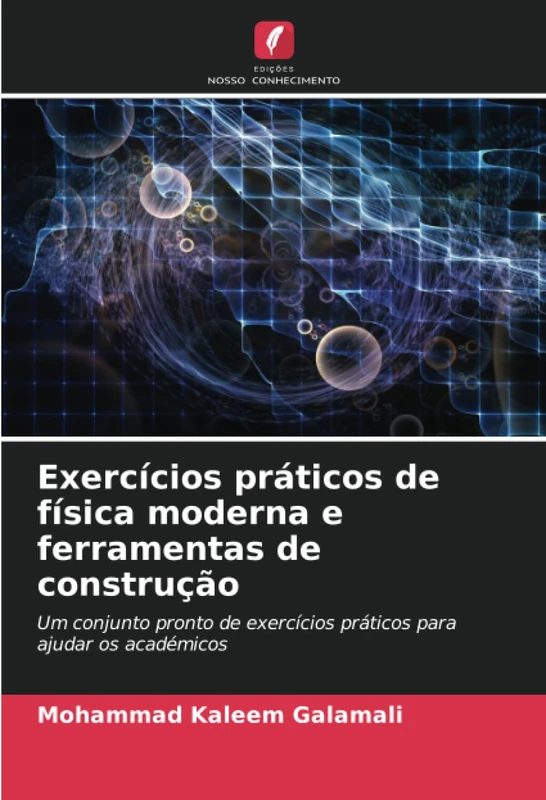 Exercícios práticos de física moderna e ferramentas de construção: Um conjunto pronto de exercícios práticos para ajudar os académicos - Image 1