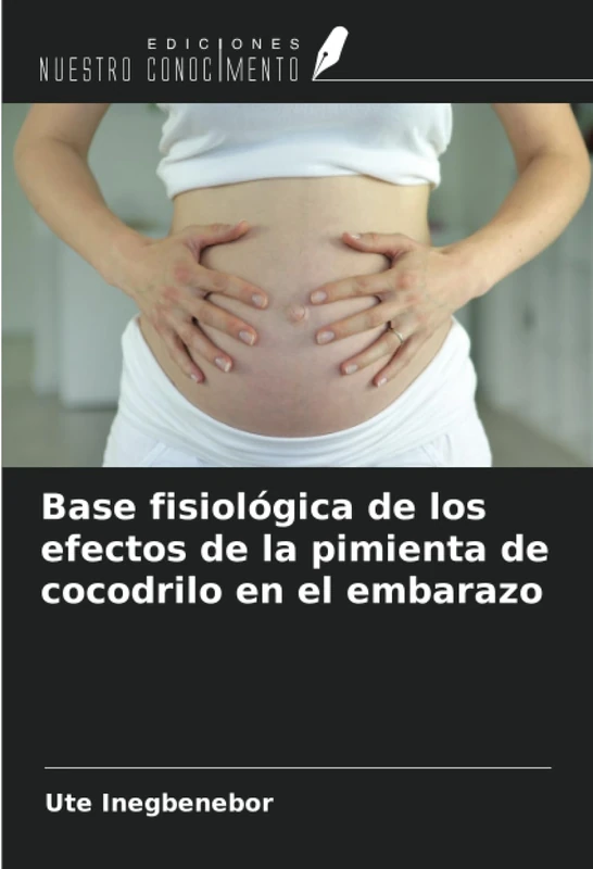 Base fisiológica de los efectos de la pimienta de cocodrilo en el embarazo
