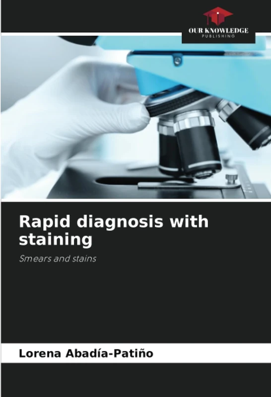 Rapid diagnosis with staining: Smears and stains