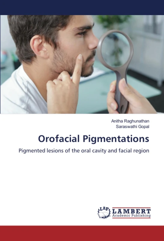 Orofacial Pigmentations: Pigmented lesions of the oral cavity and facial region