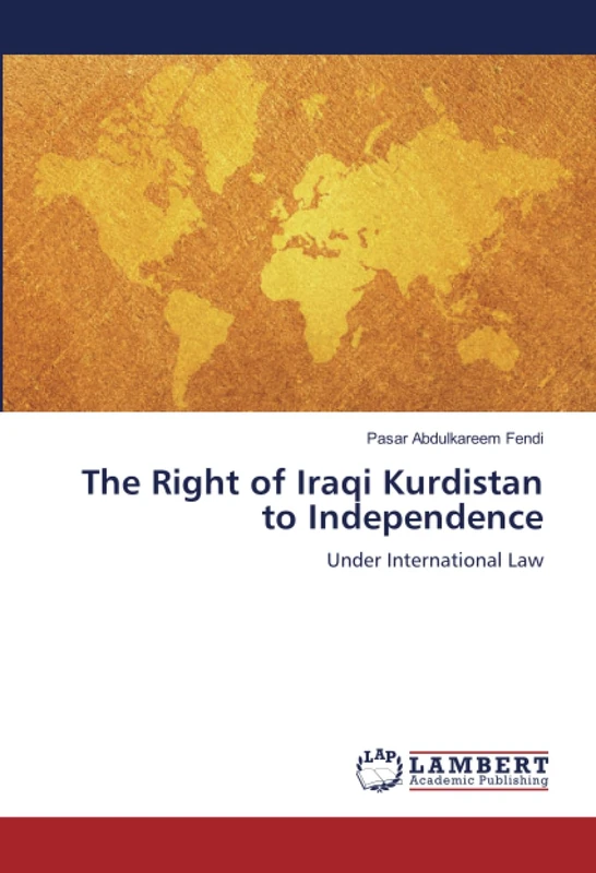 The Right of Iraqi Kurdistan to Independence: Under International Law
