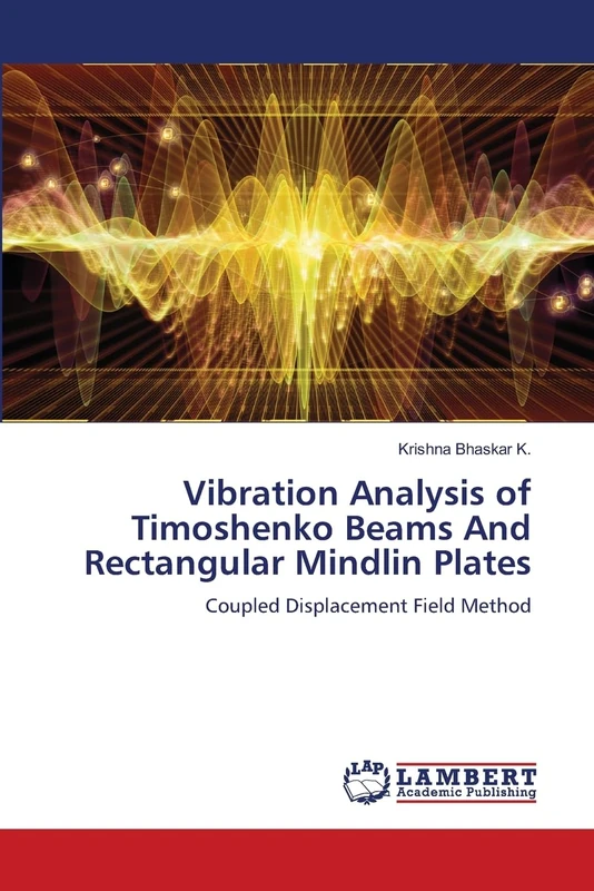 Vibration Analysis of Timoshenko Beams And Rectangular Mindlin Plates: Coupled Displacement Field Method
