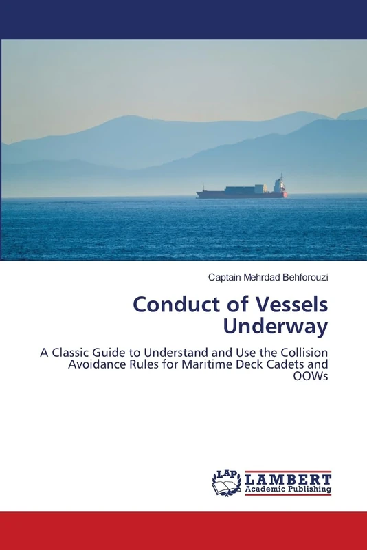 Conduct of Vessels Underway: A Classic Guide to Understand and Use the Collision Avoidance Rules for Maritime Deck Cadets and OOWs - Image 1