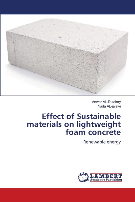 Effect of Sustainable materials on lightweight foam concrete: Renewable energy