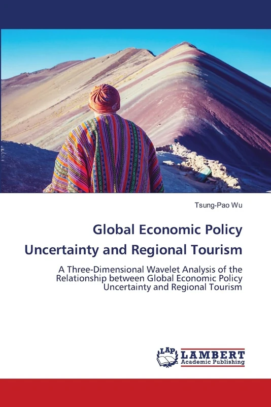 Global Economic Policy Uncertainty and Regional Tourism: A Three-Dimensional Wavelet Analysis of the Relationship between Global Economic Policy Uncertainty and Regional Tourism - Image 1