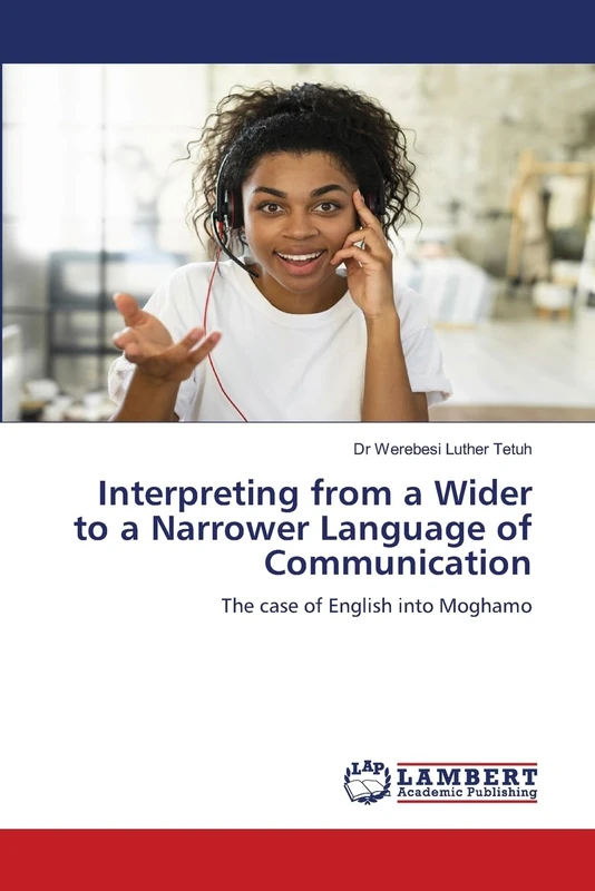 Interpreting from a Wider to a Narrower Language of Communication: The case of English into Moghamo