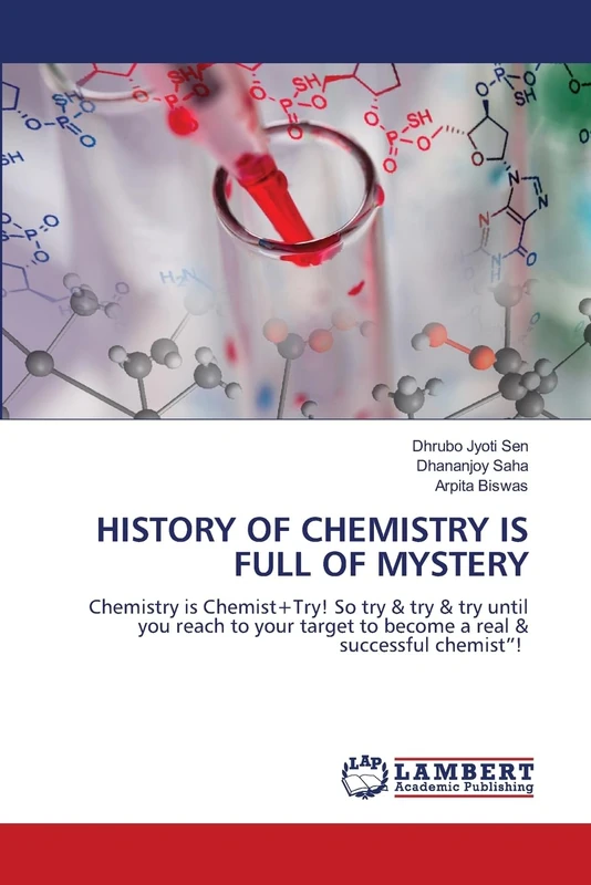 HISTORY OF CHEMISTRY IS FULL OF MYSTERY: Chemistry is Chemist+Try! So try & try & try until you reach to your target to become a real & successful chemist”!