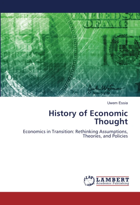 History of Economic Thought: Economics in Transition: Rethinking Assumptions, Theories, and Policies