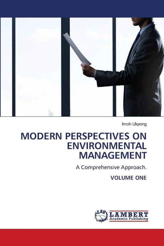 MODERN PERSPECTIVES ON ENVIRONMENTAL MANAGEMENT: A Comprehensive Approach.VOLUME ONE