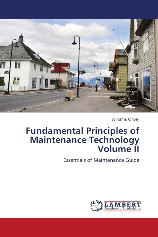 Fundamental Principles of Maintenance Technology Volume II: Essentials of Maintenance Guide