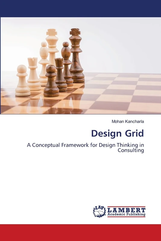 Design Grid: A Conceptual Framework for Design Thinking in Consulting
