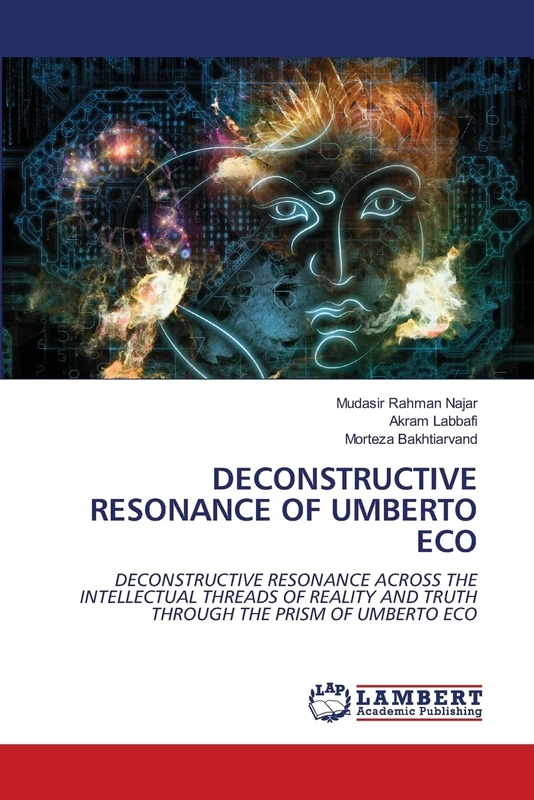 DECONSTRUCTIVE RESONANCE OF UMBERTO ECO: DECONSTRUCTIVE RESONANCE ACROSS THE INTELLECTUAL THREADS OF REALITY AND TRUTH THROUGH THE PRISM OF UMBERTO ECO