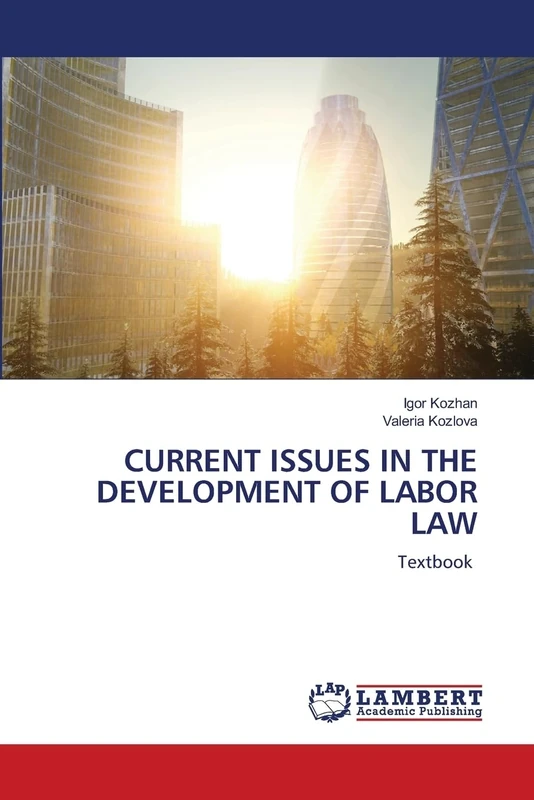 CURRENT ISSUES IN THE DEVELOPMENT OF LABOR LAW: Textbook