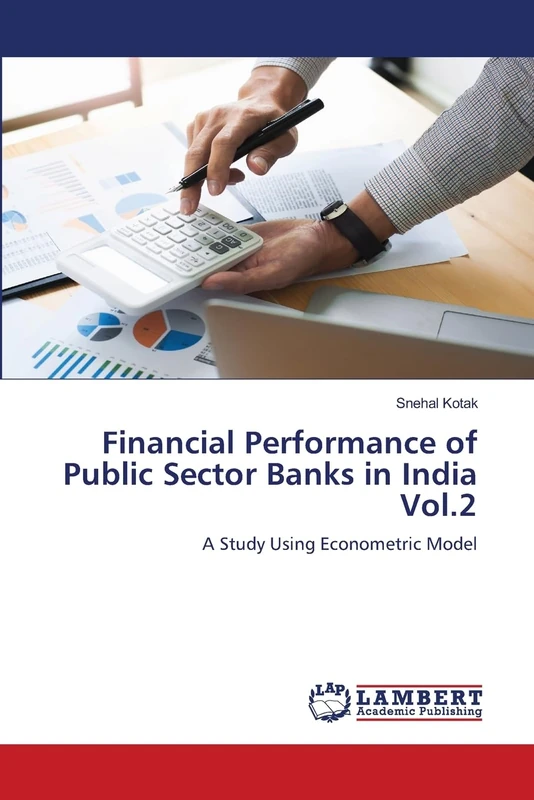 Financial Performance of Public Sector Banks in India Vol.2: A Study Using Econometric Model
