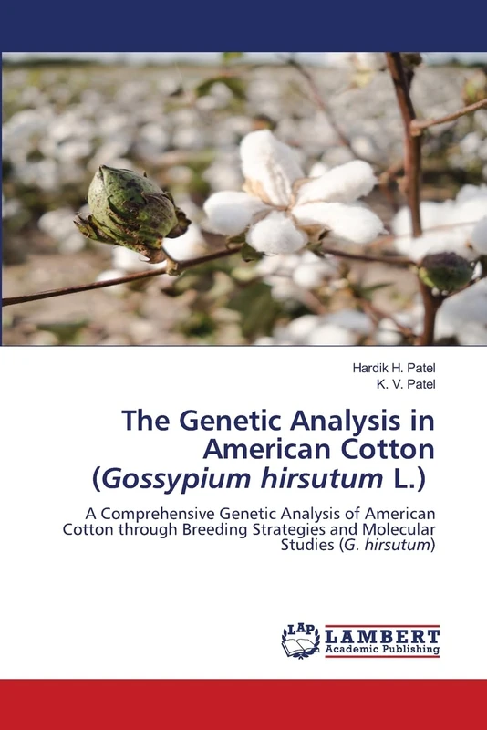 The Genetic Analysis in American Cotton (Gossypium hirsutum L.): A Comprehensive Genetic Analysis of American Cotton through Breeding Strategies and Molecular Studies (G. hirsutum) - Image 1