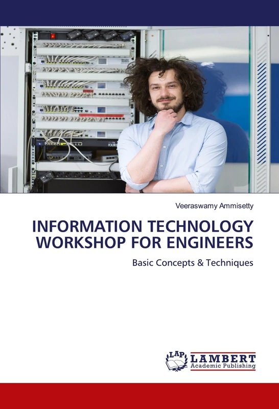 INFORMATION TECHNOLOGY WORKSHOP FOR ENGINEERS: Basic Concepts & Techniques