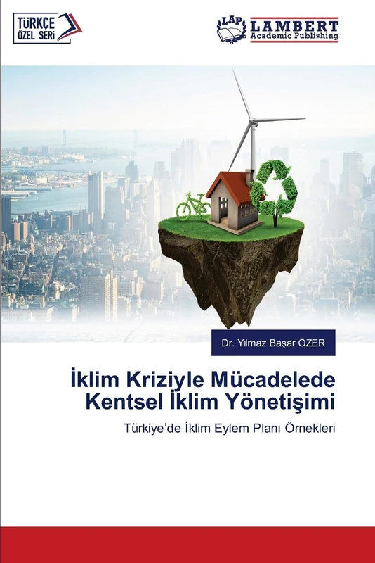 İklim Kriziyle Mücadelede Kentsel İklim Yönetişimi: Türkiye’de İklim Eylem Planı Örnekleri