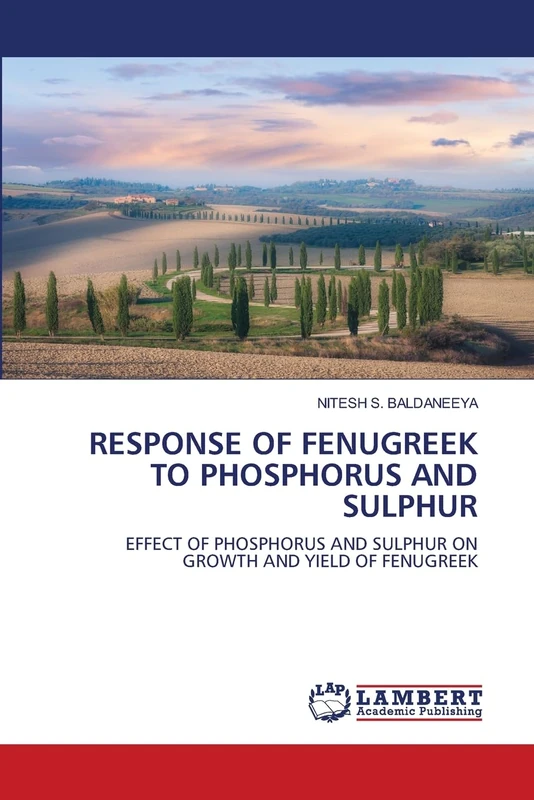 RESPONSE OF FENUGREEK TO PHOSPHORUS AND SULPHUR: EFFECT OF PHOSPHORUS AND SULPHUR ON GROWTH AND YIELD OF FENUGREEK