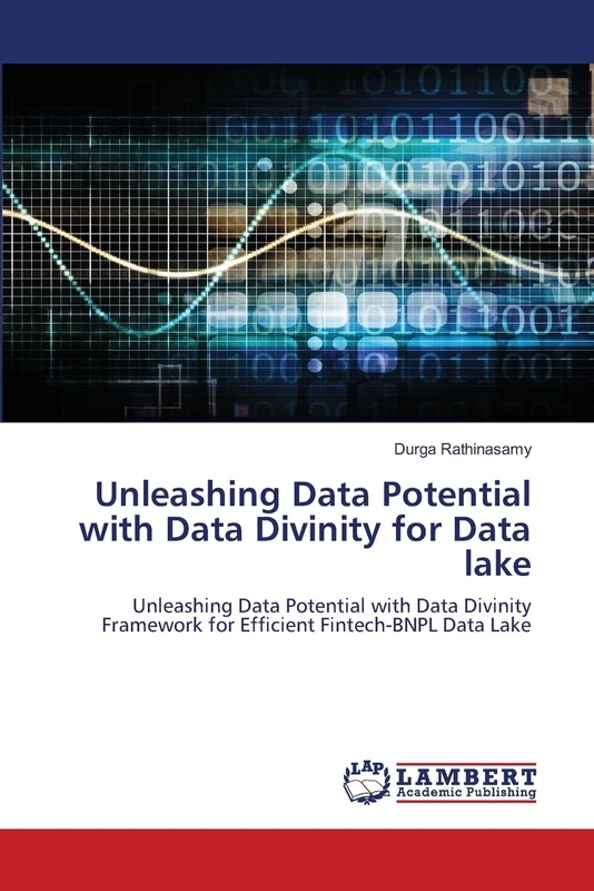 Unleashing Data Potential with Data Divinity for Data lake: Unleashing Data Potential with Data Divinity Framework for Efficient Fintech-BNPL Data Lake - Image 1