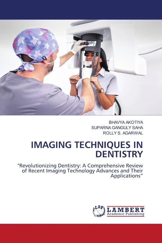 Imaging Techniques in Dentistry: "Revolutionizing Dentistry: A Comprehensive Review of Recent Imaging Technology Advances and Their Applications"