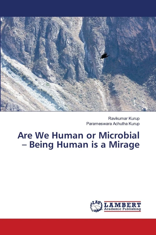 Are We Human or Microbial – Being Human is a Mirage
