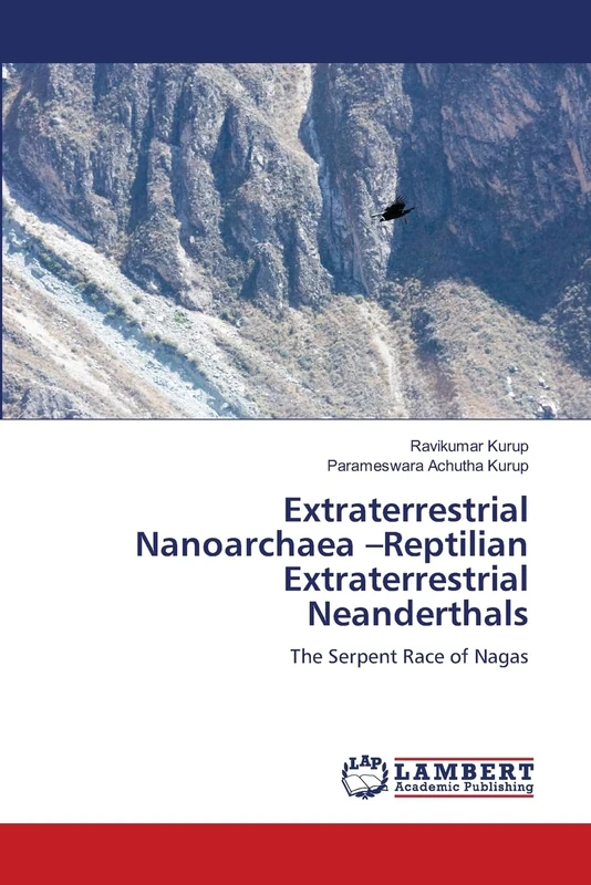 Extraterrestrial Nanoarchaea –Reptilian Extraterrestrial Neanderthals: The Serpent Race of Nagas