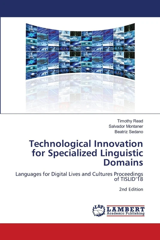 Technological Innovation for Specialized Linguistic Domains: Languages for Digital Lives and Cultures Proceedings of TISLID’182nd Edition