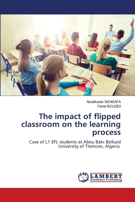The impact of flipped classroom on the learning process: Case of L1 EFL students at Abou Bakr Belkaid University of Tlemcen, Algeria