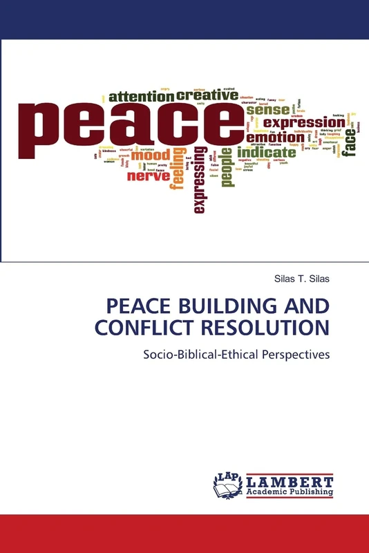 PEACE BUILDING AND CONFLICT RESOLUTION: Socio-Biblical-Ethical Perspectives