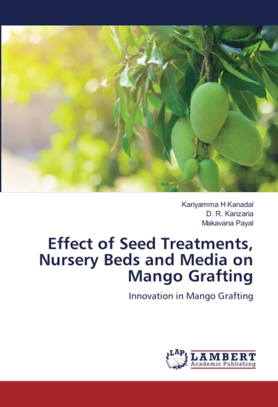 Effect of Seed Treatments, Nursery Beds and Media on Mango Grafting: Innovation in Mango Grafting