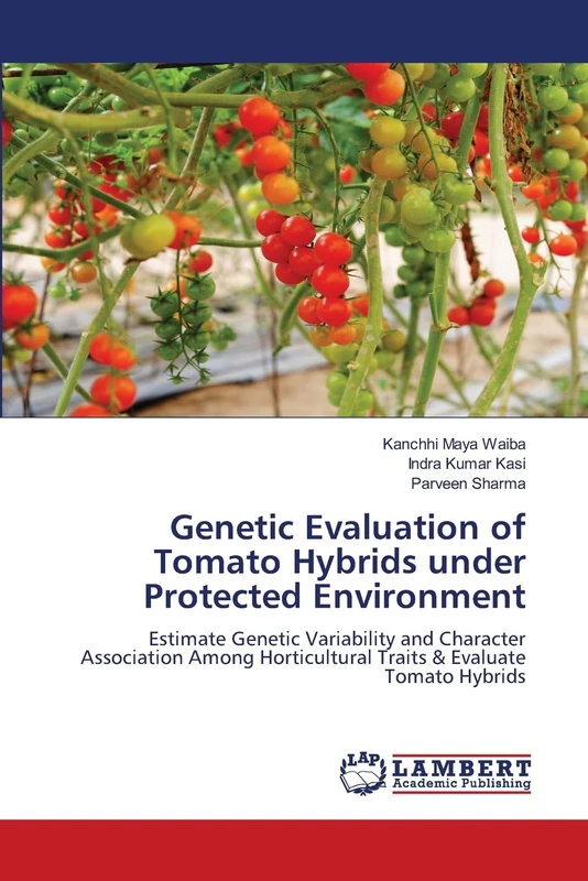 Genetic Evaluation of Tomato Hybrids under Protected Environment: Estimate Genetic Variability and Character Association Among Horticultural Traits & Evaluate Tomato Hybrids