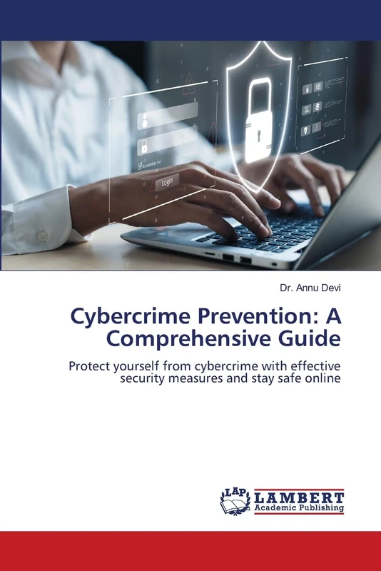 Cybercrime Prevention: A Comprehensive Guide: Protect yourself from cybercrime with effective security measures and stay safe online