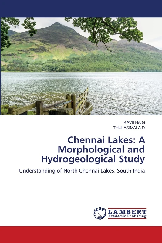 Chennai Lakes: A Morphological and Hydrogeological Study: Understanding of North Chennai Lakes, South India - Image 1