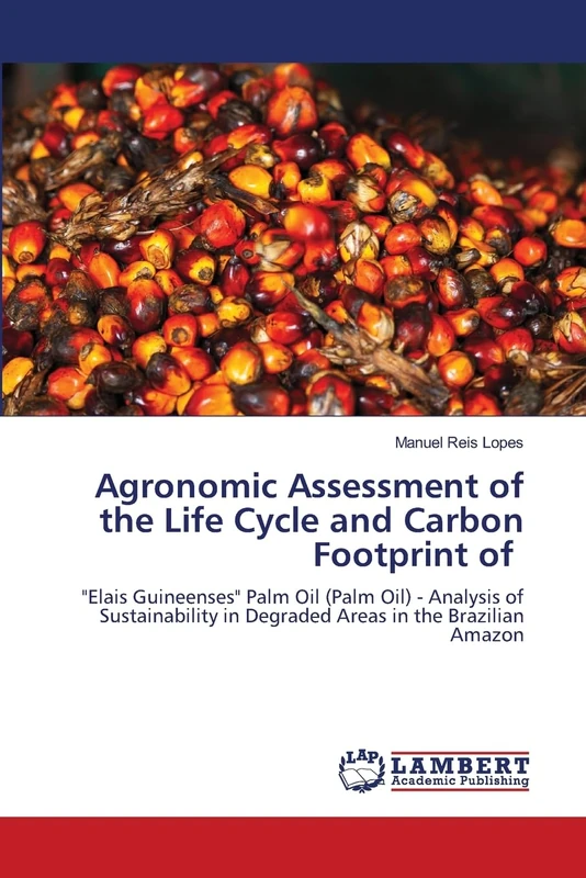 Agronomic Assessment of the Life Cycle and Carbon Footprint of: "Elais Guineenses" Palm Oil (Palm Oil) - Analysis of Sustainability in Degraded Areas in the Brazilian Amazon