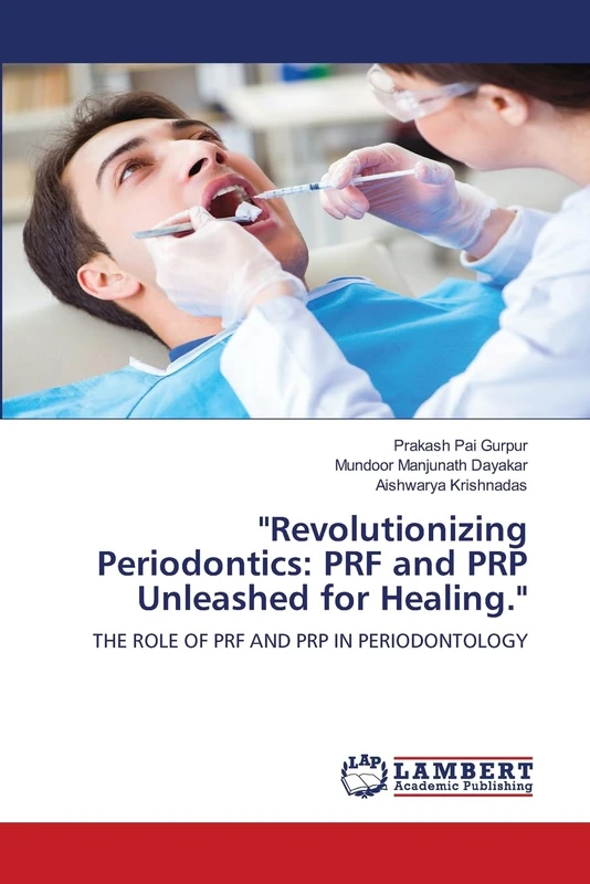 "Revolutionizing Periodontics: PRF and PRP Unleashed for Healing.": THE ROLE OF PRF AND PRP IN PERIODONTOLOGY