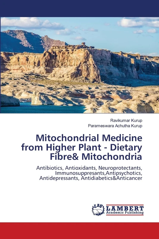 Mitochondrial Medicine from Higher Plant - Dietary Fibre& Mitochondria: Antibiotics, Antioxidants, Neuroprotectants, Immunosuppresants,Antipsychotics, Antidepressants, Antidiabetics&Anticancer - Image 1