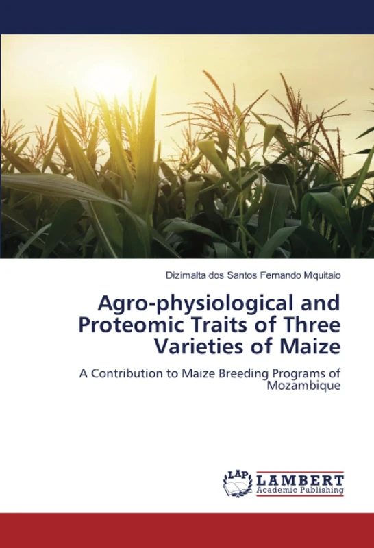 Agro-physiological and Proteomic Traits of Three Varieties of Maize: A Contribution to Maize Breeding Programs of Mozambique