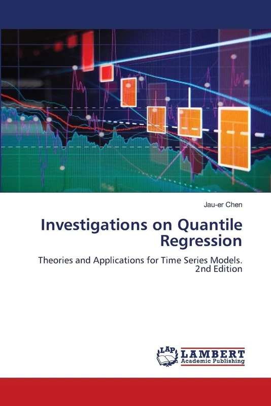 Investigations on Quantile Regression: Theories and Applications for Time Series Models. 2nd Edition