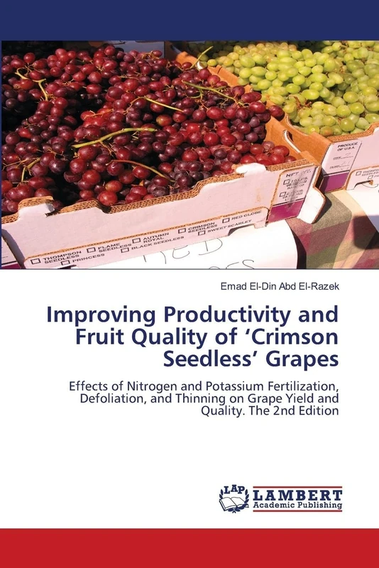 Improving Productivity and Fruit Quality of ‘Crimson Seedless’ Grapes: Effects of Nitrogen and Potassium Fertilization, Defoliation, and Thinning on Grape Yield and Quality. The 2nd Edition